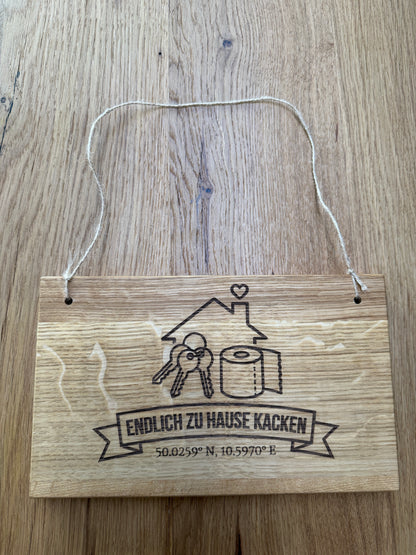 Holzschild Endlich zu Hause kacken — Wildeiche