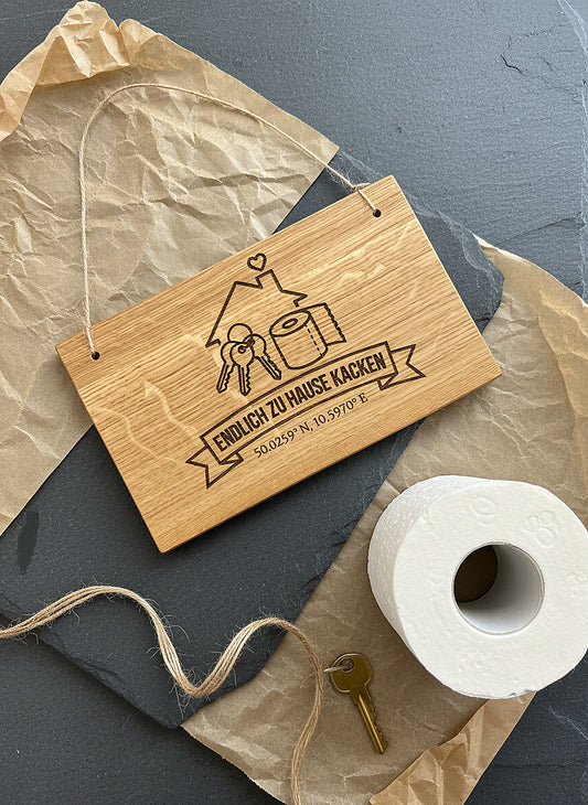 Holzschild Endlich zu Hause kacken — Wildeiche